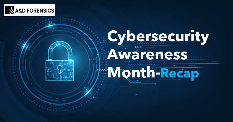 Cyber Security Awareness Month: A Recap Of The Do’s - A&D Forensics CISA